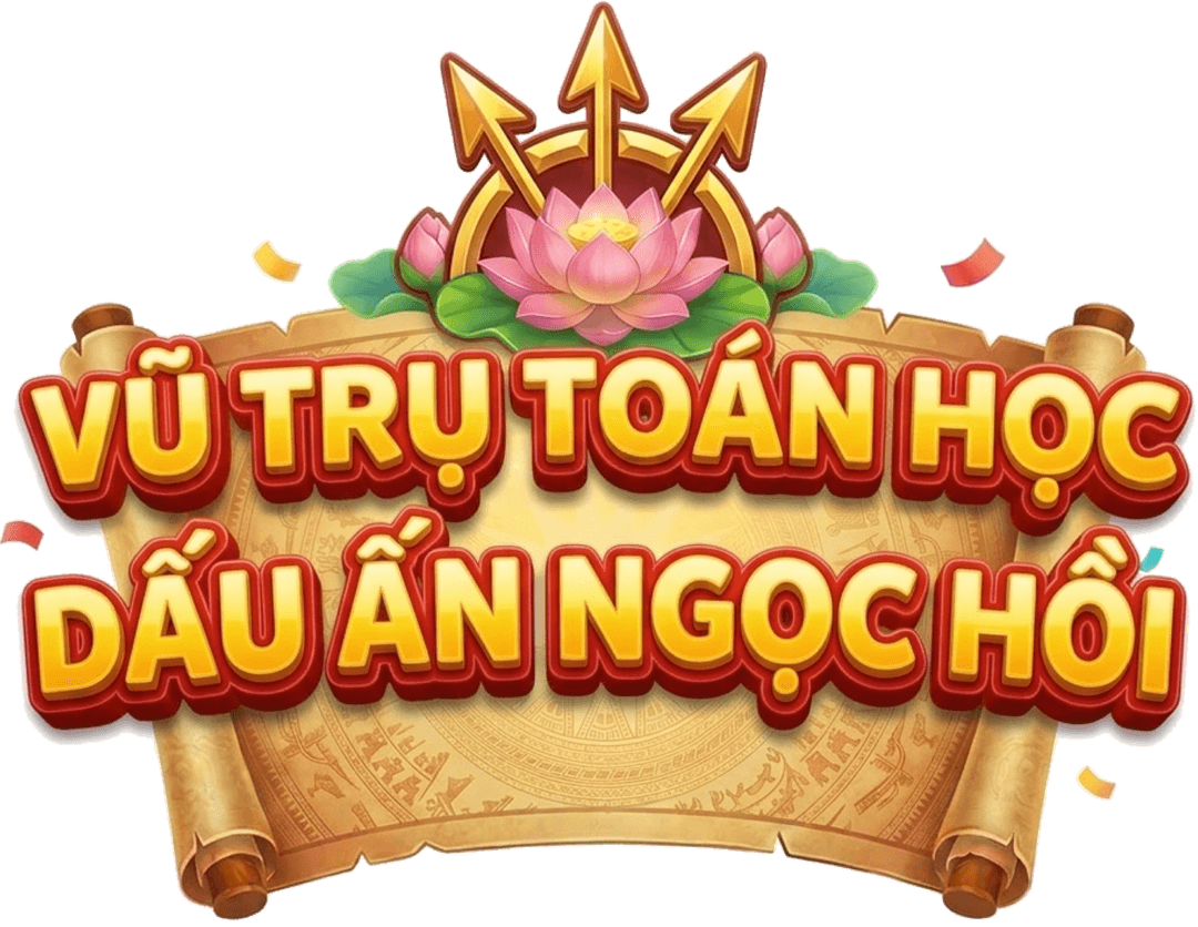 VŨ TRỤ TOÁN HỌC – DẤU ẤN HỒ GƯƠM